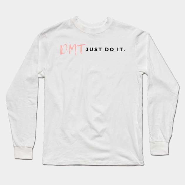 DMT Just Do It Long Sleeve T-Shirt by MindGlowArt